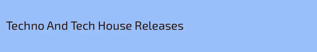 Techno And Tech House Releases